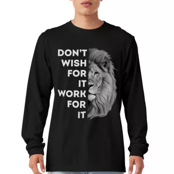 Don’t Wish for It, Work for It Lion Long Sleeve Tee